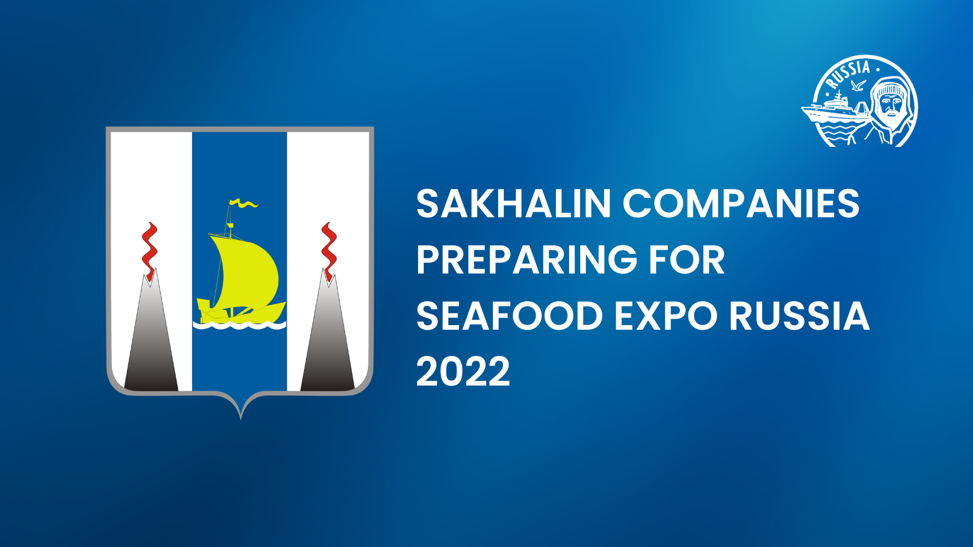 Sakhalin Companies Preparing for Seafood Expo Russia 2022